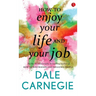 How to Enjoy your life and your job
