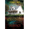 What Scratches Beneath the Surface