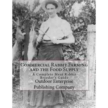 Commercial Rabbit Farming and the Food Supply: A Complete Meat Rabbit Breeder's Guide