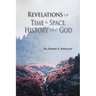 Revelations of Time & Space, History and God