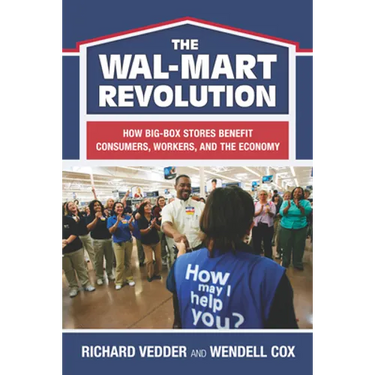 The Wal-Mart Revolution: How Big-Box Stores Benefit Consumers, Workers, and the Economy