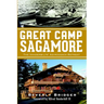 Great Camp Sagamore: The Vanderbilts' Adirondack Retreat