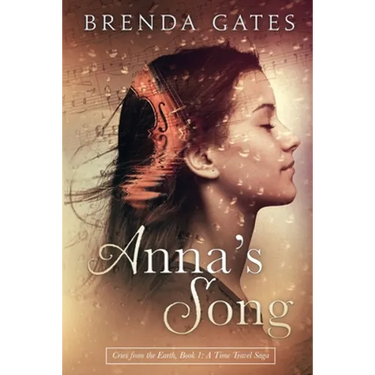 Anna's Song: Cries From the Earth, Book 1: A Time Travel Saga