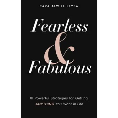 Fearless & Fabulous: 10 Powerful Strategies for Getting Anything You Want in Life