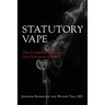 Statutory Vape: How the e-cigarette Industry Addicted a New Generation of Youth
