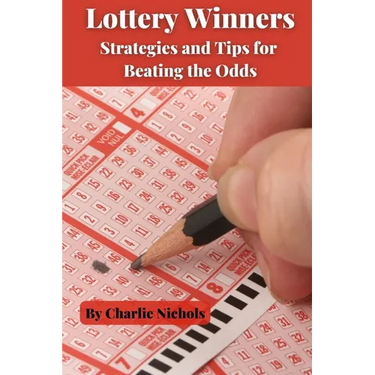 Lottery Winners: Strategies and Tips for Beating the Odds