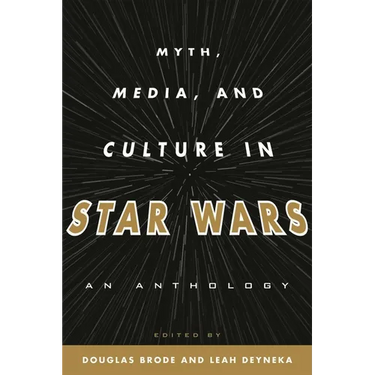 Myth, Media, and Culture in Star Wars: An Anthology