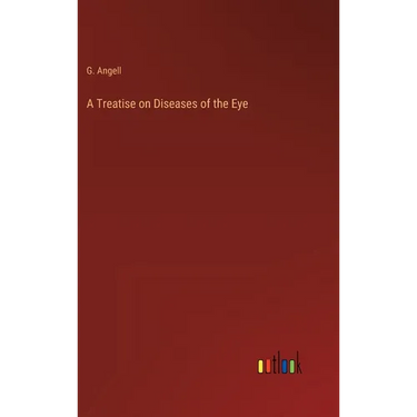 A Treatise on Diseases of the Eye
