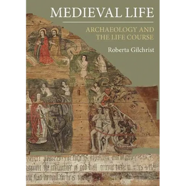 Medieval Life: Archaeology and the Life Course