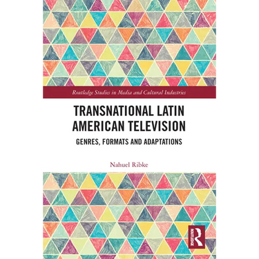 Transnational Latin American Television: Genres, Formats and Adaptations