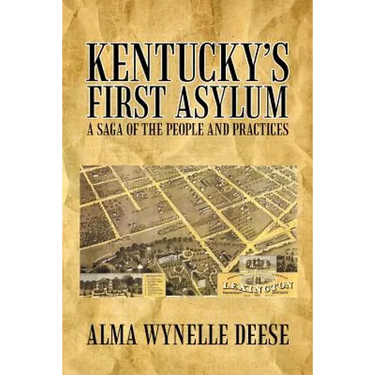 Kentucky's First Asylum: A Saga of the People and Practices