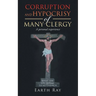 Corruption and Hypocrisy of Many Clergy: A Personal Experience