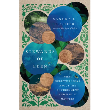 Stewards of Eden: What Scripture Says about the Environment and Why It Matters