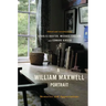 A William Maxwell Portrait: Memories and Appreciations
