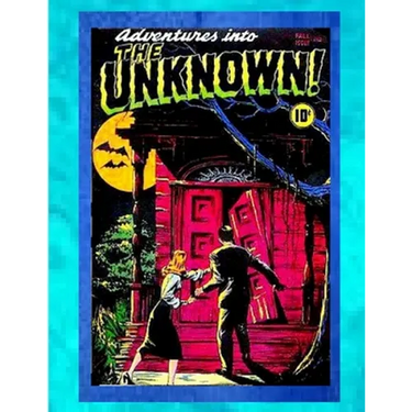 Adventures into the Unknown