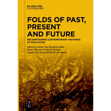 Folds of Past, Present and Future: Reconfiguring Contemporary Histories of Education