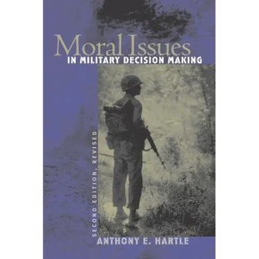 Moral Issues in Military Decision Making: Second Edition, Revised