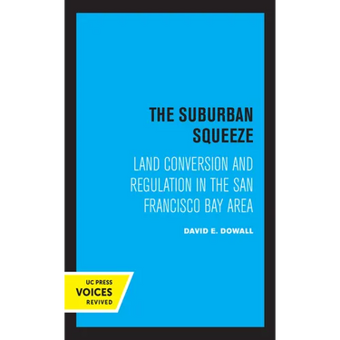 The Suburban Squeeze: Land Conversion and Regulation in the San Francisco Bay Area