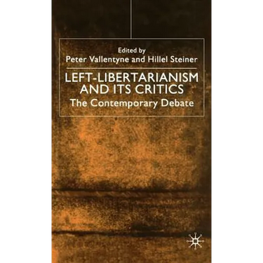 Left-Libertarianism and Its Critics: The Contemporary Debate