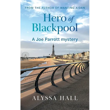 Hero of Blackpool: A Joe Parrott Mystery
