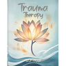 Trauma Therapy Workbook: Techniques and Exercises to Support Mental Wellness and Strengthen Resilience