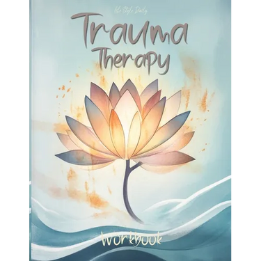 Trauma Therapy Workbook: Techniques and Exercises to Support Mental Wellness and Strengthen Resilience