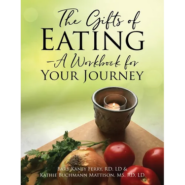 The Gifts of Eating - A Workbook For Your Journey