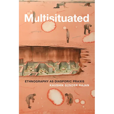 Multisituated: Ethnography as Diasporic PRAXIS