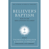 Believer's Baptism: Sign of the New Covenant in Christ