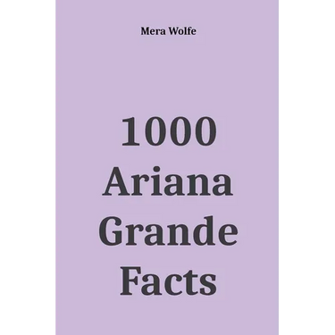 1000 Ariana Grande Facts
