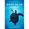 Deep Blue Home: An Intimate Ecology of Our Wild Ocean