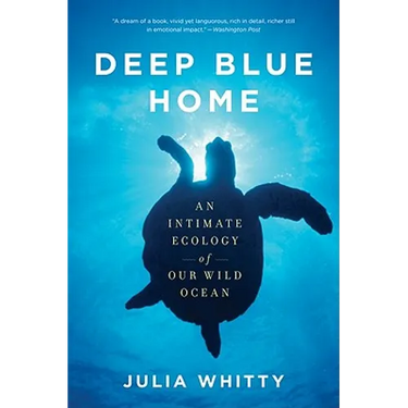 Deep Blue Home: An Intimate Ecology of Our Wild Ocean