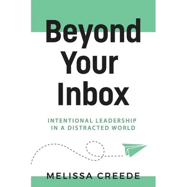 Beyond Your Inbox: Intentional Leadership in a Distracted World x: