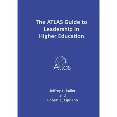 The ATLAS Guide to Leadership in Higher Education