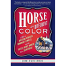 Horse of a Different Color: A Tale of Breeding Geniuses, Dominant Females, and the Fastest Derby Winner Since Secretariat