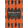 Mythology of Work: How Capitalism Persists Despite Itself