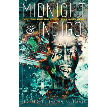 midnight & indigo: Twenty-two Speculative Stories by Black Women Writers