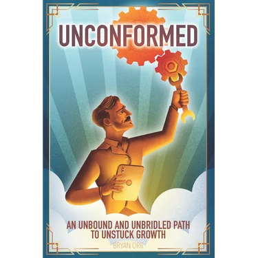 Unconformed: An Unbound and Unbridled Path to Unstuck Growth