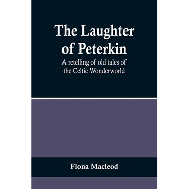 The Laughter of Peterkin: A retelling of old tales of the Celtic Wonderworld