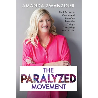 The Paralyzed Movement: Find Purpose, Peace, and Freedom From the Things Paralyzing You in Life