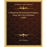 A Memorial Of Frederick Douglass, From The City Of Boston (1896)