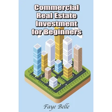 Commercial Real Estate Investment for Beginners