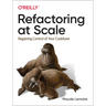 Refactoring at Scale: Regaining Control of Your Codebase