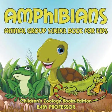 Amphibians: Animal Group Science Book For Kids Children's Zoology Books Edition