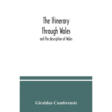 The itinerary through Wales: and The description of Wales