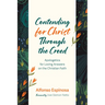 Contending for Christ Through the Creed: Apologetics for Loving Answers on the Christian Faith