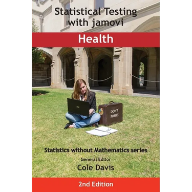 Statistical Testing with jamovi Health: Second Edition
