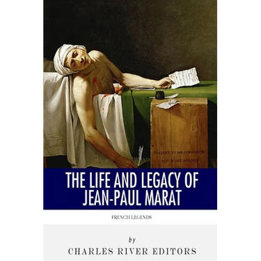 French Legends: The Life and Legacy of Jean-Paul Marat
