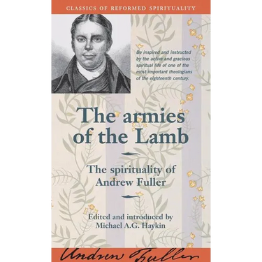 The armies of the Lamb: The spirituality of Andrew Fuller