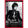 Bob Dylan: A Biography